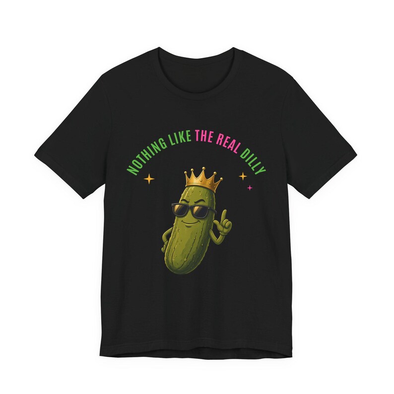 Nothing Like The Real Dilly | The Real Dilly Funny Pickle Shirt | Unisex Graphic Tee image 1