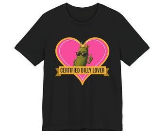 Certified Dilly Lover | The Real Dilly Funny Pickle Shirt | Unisex Graphic Tee