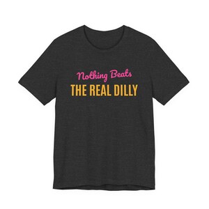 Nothing Beats The Real Dilly | The Real Dilly Funny Pickle Shirt | Unisex Graphic Tee image 3