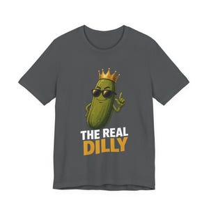 The Real Dilly Pickle With Crown | The Real Dilly Funny Pickle Shirt | Unisex Graphic Tee image 2
