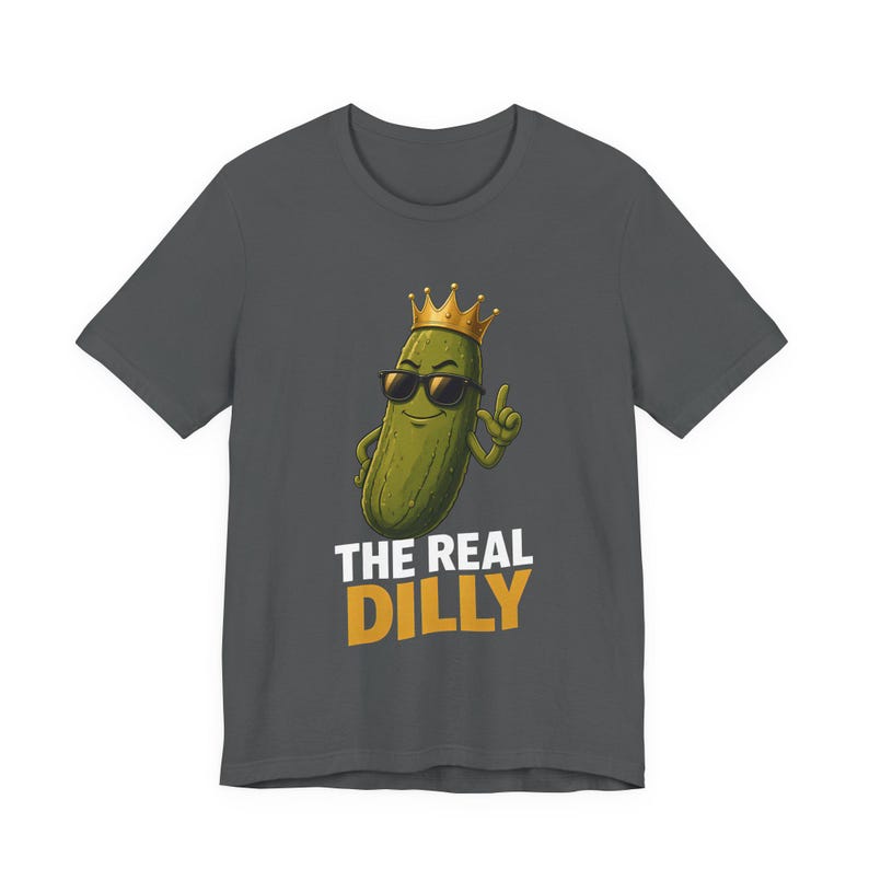 The Real Dilly Pickle With Crown | The Real Dilly Funny Pickle Shirt | Unisex Graphic Tee image 2