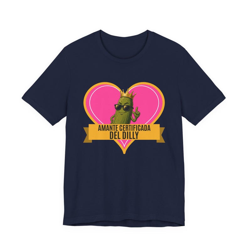 Amante Certificada Del Dilly | The Real Dilly Funny Pickle Shirt | Unisex Graphic Tee image 5