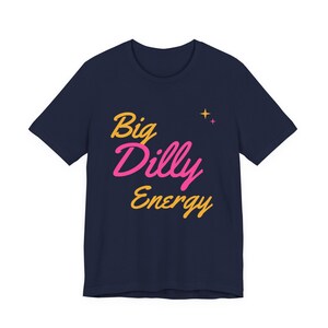 Big Dilly Energy | The Real Dilly Funny Pickle Shirt | Unisex Graphic Tee image 5