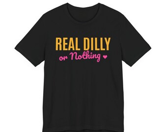 本物のディルか、さもなくば何もない | 本物のディルのおもしろピクルスTシャツ | ユニセックスグラフィックTシャツ