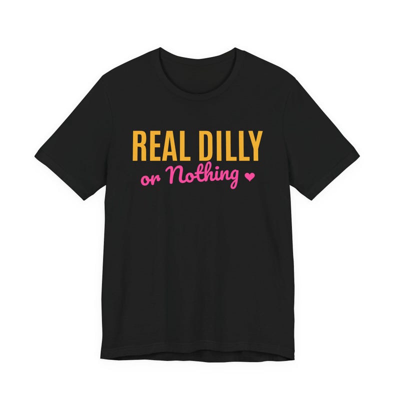 Real Dilly Or Nothing | The Real Dilly Funny Pickle Shirt | Unisex Graphic Tee image 1