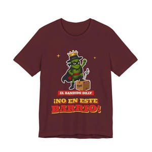 El Bandido Dilly - No En Este Barrio | The Real Dilly Funny Pickle Shirt | Unisex Graphic Tee image 6