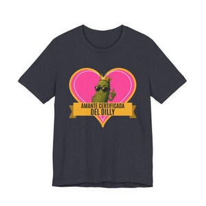 Amante Certificada Del Dilly | The Real Dilly Funny Pickle Shirt | Unisex Graphic Tee image 4