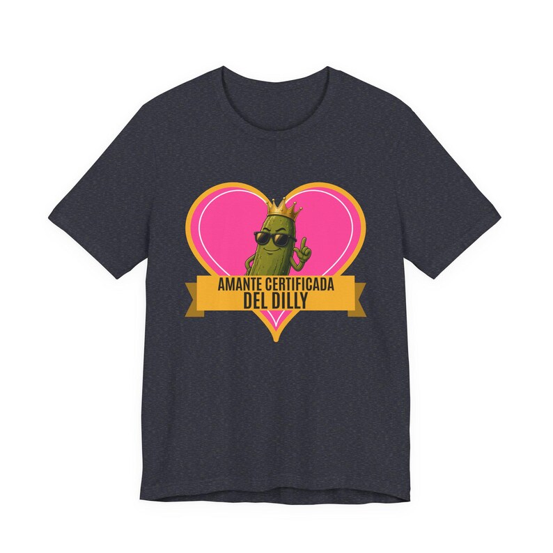 Amante Certificada Del Dilly | The Real Dilly Funny Pickle Shirt | Unisex Graphic Tee image 4