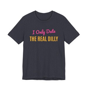 I Only Date The Real Dilly | The Real Dilly Funny Pickle Shirt | Unisex Graphic Tee image 4