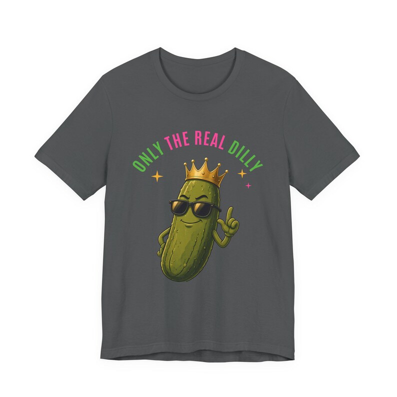 Only The Real Dilly Crown | The Real Dilly Funny Pickle Shirt | Unisex Graphic Tee image 2