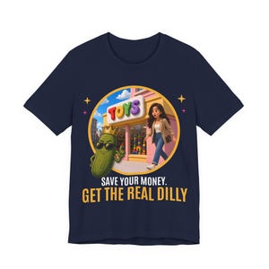 Save Your Money Get The Real Dilly | The Real Dilly Funny Pickle Shirt | Unisex Graphic Tee image 5