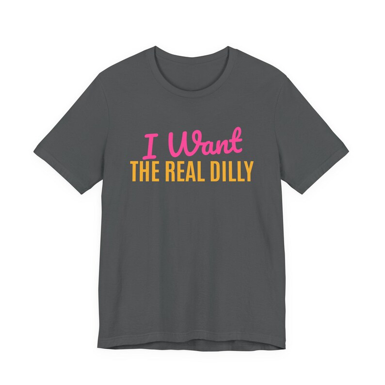 I Want The Real Dilly | The Real Dilly Funny Pickle Shirt | Unisex Graphic Tee image 2