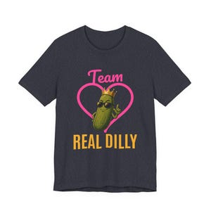 Team Real Dilly | The Real Dilly Funny Pickle Shirt | Unisex Graphic Tee image 4
