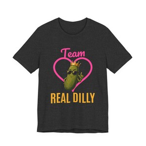 Team Real Dilly | The Real Dilly Funny Pickle Shirt | Unisex Graphic Tee image 3
