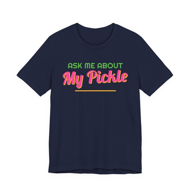 Ask Me About My Pickle | The Real Dilly Funny Pickle Shirt | Unisex Graphic Tee image 5