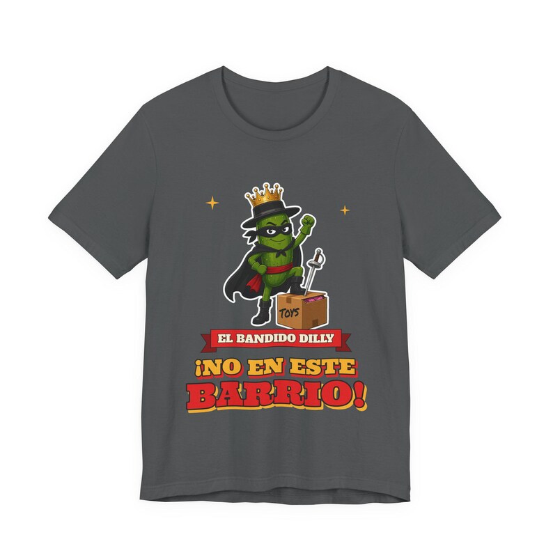 El Bandido Dilly - No En Este Barrio | The Real Dilly Funny Pickle Shirt | Unisex Graphic Tee image 2
