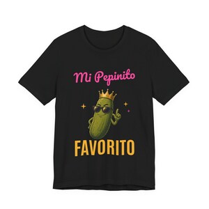 Mi Pepinito Favorito | The Real Dilly Funny Pickle Shirt | Unisex Graphic Tee image 1