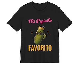 Mi Pepinito Favorito | The Real Dilly Funny Pickle Shirt | Unisex Graphic Tee