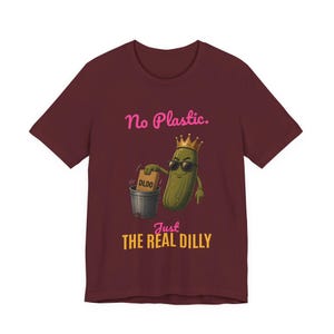 No Plastic Just The Real Dilly | The Real Dilly Funny Pickle Shirt | Unisex Graphic Tee image 6