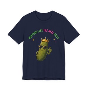 Nothing Like The Real Dilly | The Real Dilly Funny Pickle Shirt | Unisex Graphic Tee image 5