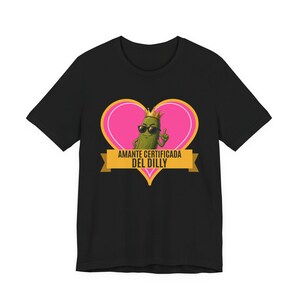 Amante Certificada Del Dilly | The Real Dilly Funny Pickle Shirt | Unisex Graphic Tee image 1