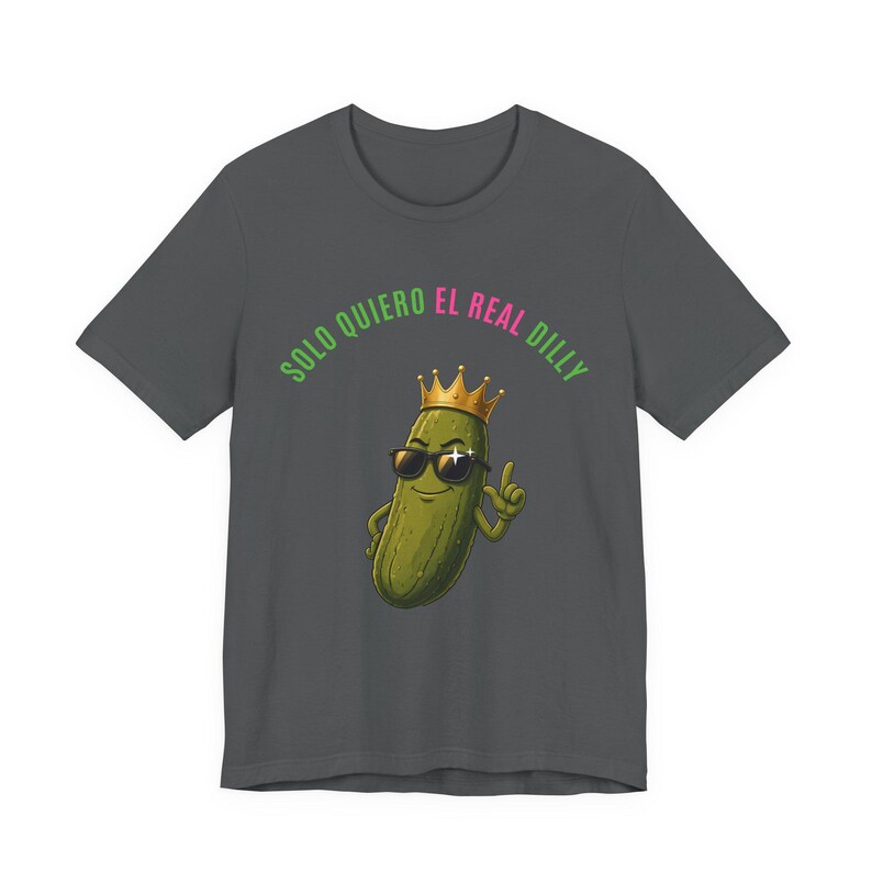 Solo Quiero El Real Dilly / The Real Dilly Funny Pickle Shirt / Camiseta gráfica unisex imagen 2