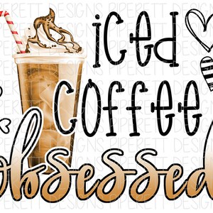 Iced Coffee Obsessed Caramel Macchiato Quote PNG Digital Download Sublimation Shirt Design