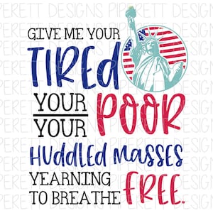 Give Me Your Tired Your Poor Statue of Liberty Poem Patriotic Shirt Clipart PNG Digital Download Sublimation Design