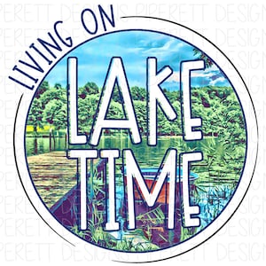 Living on Lake Time Lake Life Clipart PNG Digital Download Sublimation Shirt Design