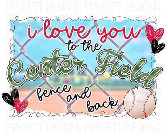 I Love You To The Center Field Fence And Back Baseball Mom Etsy