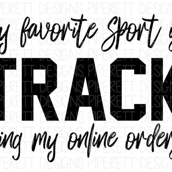 My Favorite Sport is Track Tracking My Online Orders Funny Shopping Quote Clipart PNG Digital Download Sublimation Shirt Design