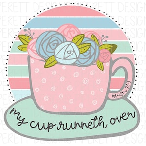 My Cup Runneth Over Psalm 23:5 Bible Verse Quote Coffee Tea Clipart PNG Digital Download Sublimation Shirt Design
