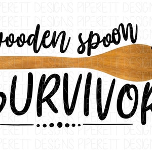 Wooden Spoon Survivor Childhood Motherhood Funny Quote Clipart PNG Digital Download Sublimation Shirt Design