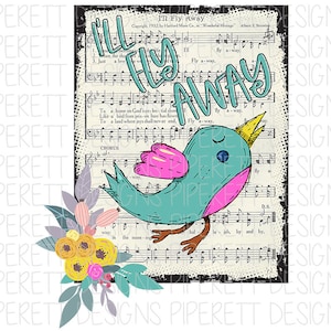 I'll Fly Away Hymn Lyrics Bird Singing Shirt Clipart PNG Digital Download Sublimation Design