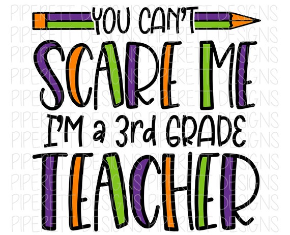 You Can T Scare Me I M A 3rd Grade Level Teacher Third Etsy You Can T Scare Me I M A 3rd Grade Level Teacher Third Etsy