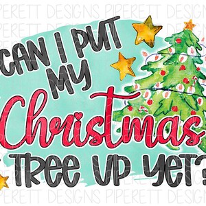 Can I Put My Christmas Tree up Yet Christmas Lover Watercolor Shirt
