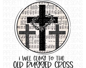 I Will Cling to the Old Rugged Cross Hymn Crown Thorns Easter Shirt Clipart PNG Digital Download Sublimation Design