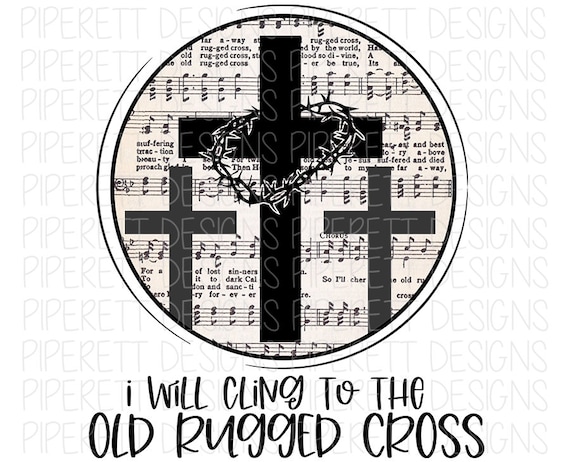 I Will Cling to the Old Rugged Cross Hymn Crown Thorns Easter Shirt Clipart PNG Digital Download Sublimation Design