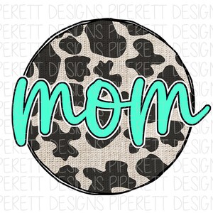 Mom Cow Print Turquoise Mother&#39;s Day Clipart PNG Digital Download Sublimation Shirt Design