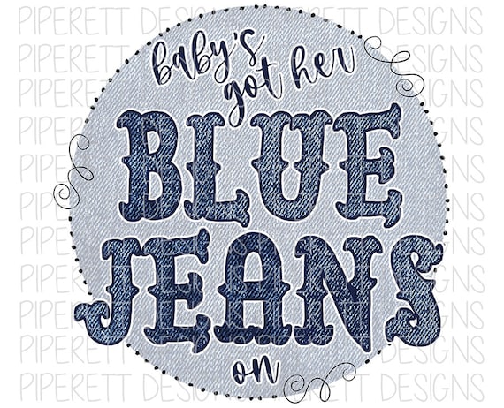 Baby S Got Her Blue Jeans On Country Quote Shirt Clipart Png Digital Download Sublimation Design
