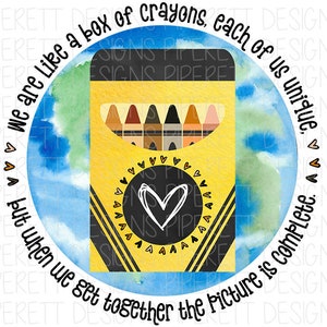 May include: A watercolour illustration of a box of crayons with a heart in the centre. The text around the image reads "We are like a box of crayons, each of us unique, but when we get together the picture is complete."