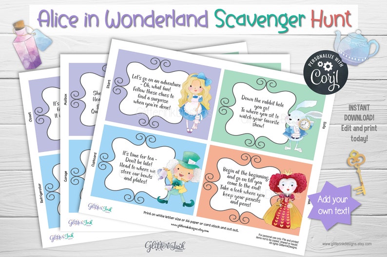 May include: A set of printable Alice in Wonderland scavenger hunt cards featuring illustrations of Alice, the Mad Hatter, the White Rabbit, and the Queen of Hearts. The cards are designed to be printed on letter size or A4 paper and cut out. The text on the cards includes instructions for the scavenger hunt, such as "Let's go on an adventure - Oh, what fun! Follow these clues to find a surprise when you're done!" and "Down the rabbit hole you go! To where you sit to watch your favorite show!"