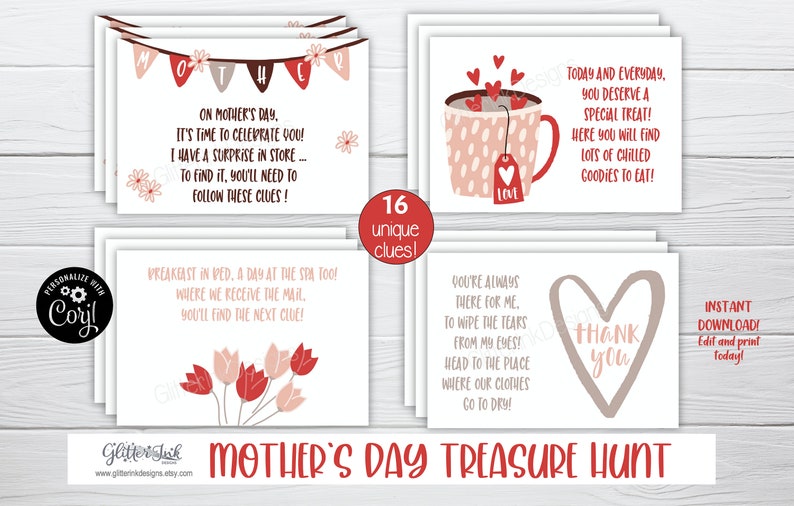 May include: A printable Mother's Day treasure hunt game with 16 unique clues. The cards feature illustrations of hearts, flowers, and a cup of tea. The text on the cards includes phrases like "Breakfast in bed", "A day at the spa", and "Thank you".