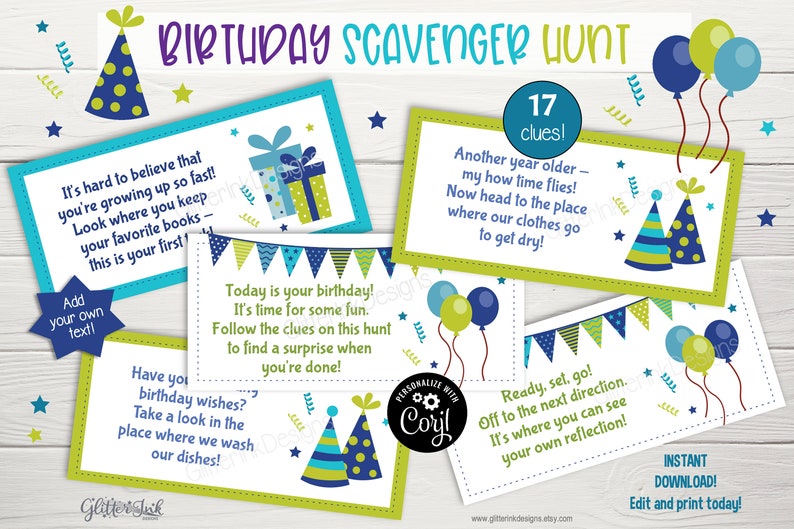 May include: A printable birthday scavenger hunt with 17 clues. The cards are green and blue with illustrations of party hats, balloons, and gifts. The text on the cards includes phrases like "It's time for some fun" and "Follow the clues on this hunt".