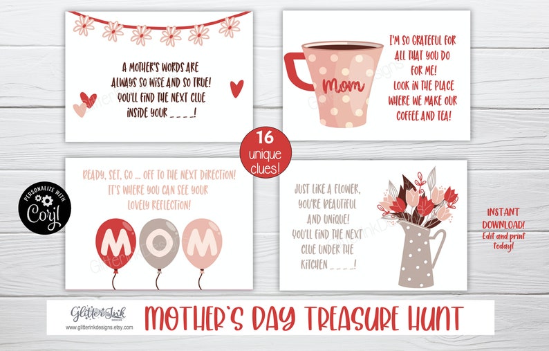 May include: A printable Mother's Day treasure hunt game with 16 clues. The cards feature illustrations of a coffee cup, balloons, and flowers. The text on the cards includes phrases like "A mother's words are always so wise and so true!" and "Just like a flower, you're beautiful and unique!"