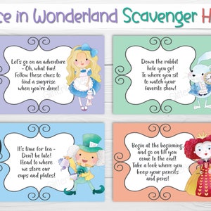 May include: Four printable cards for a scavenger hunt themed around Alice in Wonderland. Each card features a different character from the book, including Alice, the White Rabbit, the Mad Hatter, and the Queen of Hearts. The cards have instructions for the scavenger hunt, such as "Let's go on an adventure - Oh, what fun! Follow these clues to find a surprise when you're done!" and "Down the rabbit hole you go! To where you sit to watch your favorite show!"