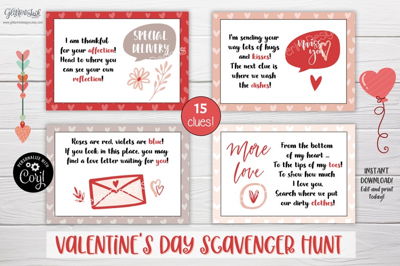 May include: A printable Valentine's Day scavenger hunt with 15 clues. The clues are written on pink and beige cards with red hearts and other Valentine's Day themed graphics. The text on the cards includes phrases like "Special Delivery", "More Love", and "From the bottom of my heart".