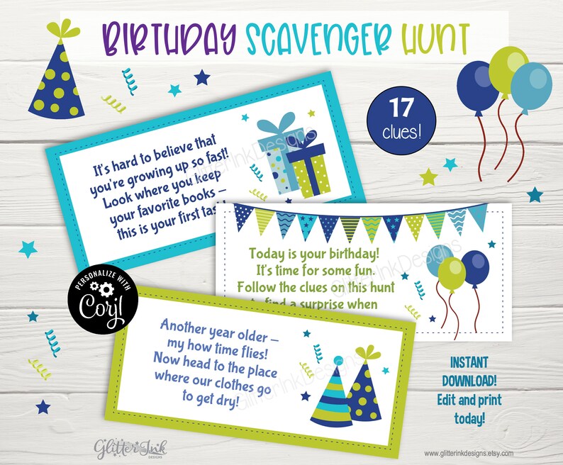 May include: A printable birthday scavenger hunt with 17 clues. The cards feature blue, green, and yellow colors with illustrations of party hats, balloons, and gifts. The text on the cards reads "It's hard to believe that you're growing up so fast! Look where you keep your favorite books - this is your first task", "Today is your birthday! It's time for some fun. Follow the clues on this hunt and find a surprise when", and "Another year older - my how time flies! Now head to the place where our clothes go to get dry!"