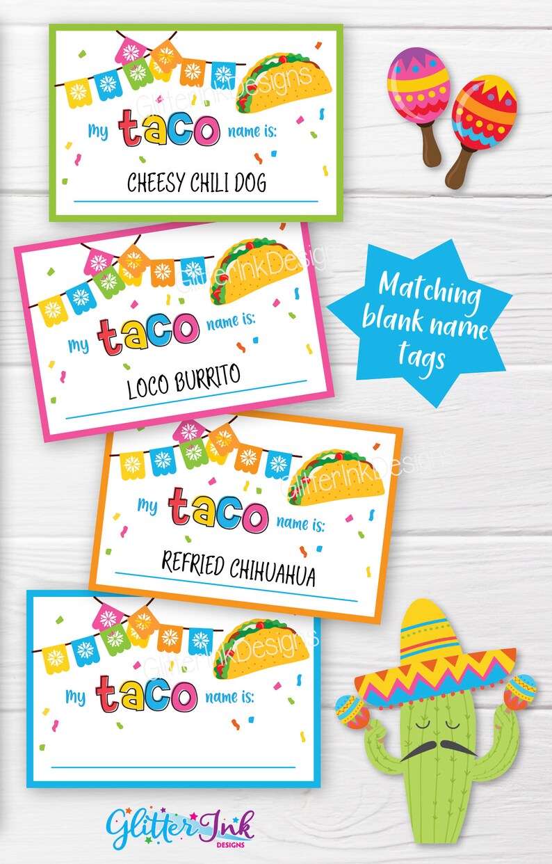 May include: Four colorful printable taco name tags with a cartoon taco and confetti. The tags say "My taco name is:" and have a blank space for a name. The text "Cheesy Chili Dog", "Loco Burrito", "Refried Chihuahua" and "Glitter Ink Designs" are also visible.
