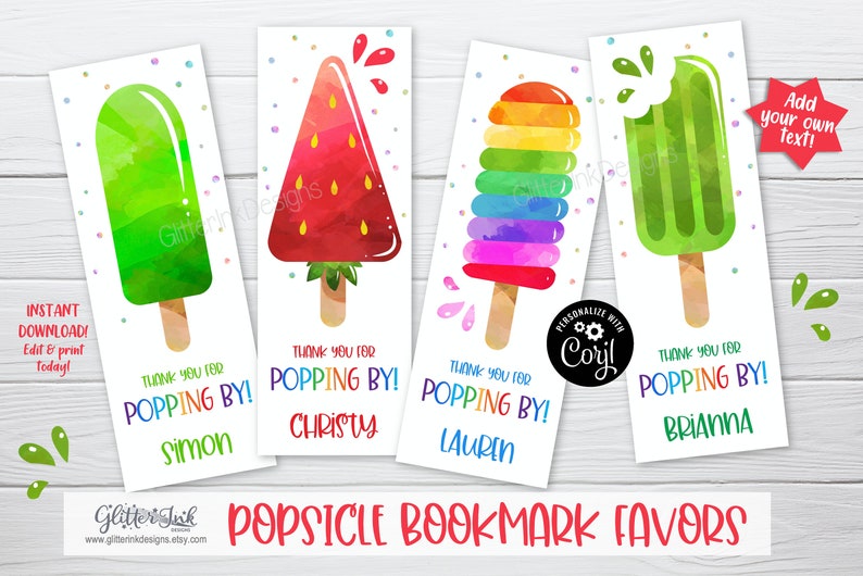 May include: Four printable popsicle bookmark favors with watercolor designs. The bookmarks feature a green, rainbow, strawberry, and green popsicle with the text "Thank you for popping by!" and a name below. The text "Personalize with Coryl" is in a black circle with a gear icon.